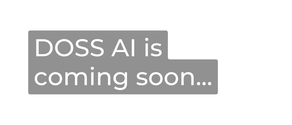 DOSS AI is coming soon